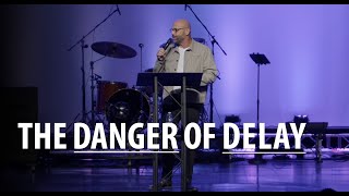 The Danger of Delay  Mosaic Church  Clarksville TN [upl. by Osi774]