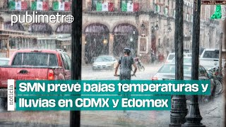 SMN prevé BAJAS TEMPERATURAS lluvias aisladas en CDMX y chubascos para el Edomex [upl. by Rennob]