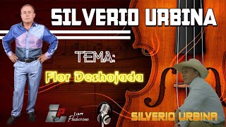 Silverio Urbina  Flor Deshojada [upl. by Jerrilee58]