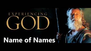 Experiencing God  Name of Names [upl. by Lonne969]