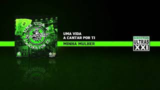 Directivo Ultras XXI  Minha Mulher Official Áudio [upl. by Leba]