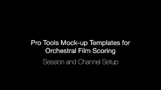 1 Orchestral Mockup Templates for Pro Tools  Session and Channel Setup [upl. by Sipple669]