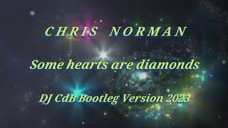 Chris Norman  Some hearts are diamonds DJ CdB Bootleg Version 2023 [upl. by Anifesoj]