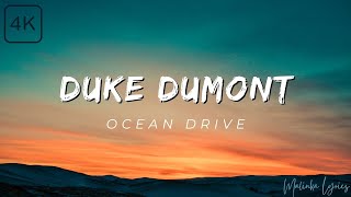 Duke Dumont  Ocean Drive 4k Lyrics [upl. by Stiegler]