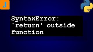 SyntaxError return outside function [upl. by Haikezeh]