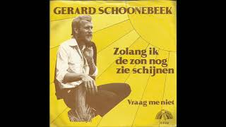 Gerard Schoonebeek  Vraag Me Niet [upl. by Siri939]