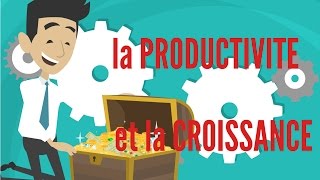 PRODUCTIVITE ET CROISSANCE  DME [upl. by Doowyah]