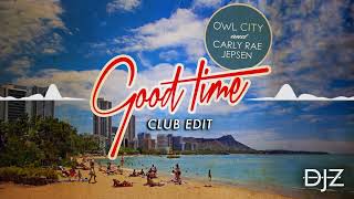 Owl City amp Carly Rae Jepsen  Good Time Club Edit [upl. by Joh277]