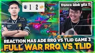 FRANCO IDOK ANIMAL❗ REACTION RRQ VS TLID GAME 3 FULL WAR ❗ [upl. by Nyleimaj]