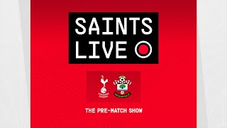 Tottenham Hotspur vs Southampton  SAINTS LIVE The PreMatch Show [upl. by Lenod172]