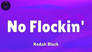 Kodak Black  No Flockin Lyrics [upl. by Anialad]