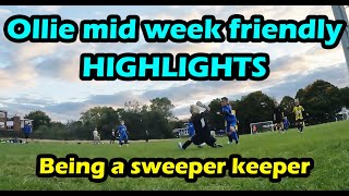 SWEEPER KEEPER Ollie Mid Week Friendly HIGHLIGHTS [upl. by Farleigh]