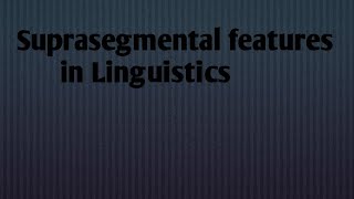 suprasegmental features in linguistics [upl. by Anomas873]