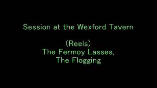 Reels The Fermoy Lasses The Flogging  Session at the Wexford Tavern [upl. by Tamberg]