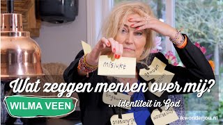 353 Wat zeggen mensen over mij 🤨 … identiteit in God  Wilma Veen  Ik Wonder Jou [upl. by Rellia703]