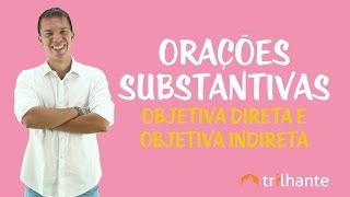 Orações Substantivas Objetiva Direta e Objetiva Indireta [upl. by Schild670]