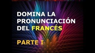 Francés  Lección 1  Pronunciación 1ra Parte [upl. by Eidnew]