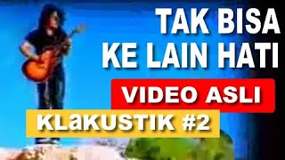 Video Asli KLa Project KLakustik 2  TAK BISA KE LAIN HATI [upl. by Ecienahs]