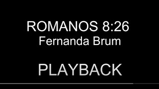 Romanos 826  Fernanda Brum  PLAYBACK [upl. by Edyaw]