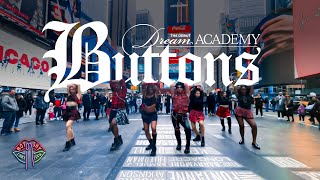 KPOP IN PUBLIC NYC TIMES SQUARE Dream Academy Mission 3 Buttons Dance Cover by Not Shy Dance Crew [upl. by Zipporah924]