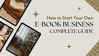 How to Start Your Own Ebook Business A Complete Guide [upl. by Anileba]