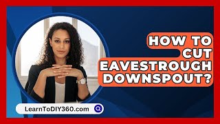 How To Cut Eavestrough Downspout  LearnToDIY360com [upl. by Anilehcim65]