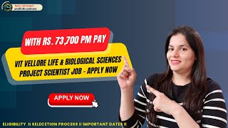 VIT Vellore Life amp Biological Sciences Project Scientist  Job With Rs 73700 pm Pay  Apply Now [upl. by Ninetta]