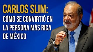 Cómo se convirtió Carlos Slim en la persona más rica de México 💰 [upl. by Ahsertal]