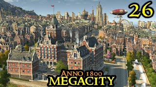 Race Against Time  Anno 1800 MEGACITY  Hard amp 160 Mods amp ALL DLCs  Part 26 [upl. by Nnorahs395]