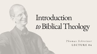 Introduction to Biblical Theology  Dr Thomas Schreiner  Lecture 04 [upl. by Annekam]