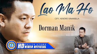 Dorman Manik  LAO MA HO  Lagu Batak Terpopuler Official Music Video [upl. by Rois]