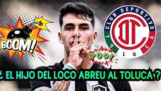 DIEGO ABREU NUEVO REFUERZO DEL TOLUCA 🤯 ¿ EL HIJO DEL LOCO ABREU SERÁ REURZO DE LOS DIABLOS [upl. by Nnyroc567]