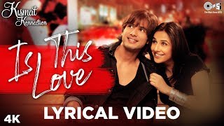 Is This Love Lyrical  Kismat Konnection  Shahid Kapoor Vidya Balan  Mohit C Shreya G  Pritam [upl. by Anaeco316]