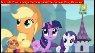 My Little Pony La Magia De La Amistad The Success Song Castellano [upl. by Eirrotal333]