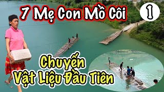 7 Mẹ Con Mồ Côi Với Chuyến Vật Liệu Đầu Tiên Sang Sông Cho Ngôi Nhà Ước Mơ  Tuyên Hà Giang [upl. by Nylirehs]