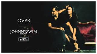 JOHNNYSWIM Over Official Audio [upl. by Assenna]