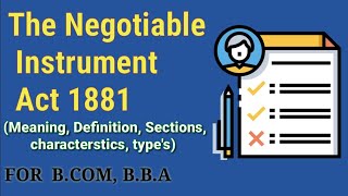 Negotiable Instrument Act 1881MeaningDefinitionCharactersticsTypes of Negotiable instrument act [upl. by Ludvig584]