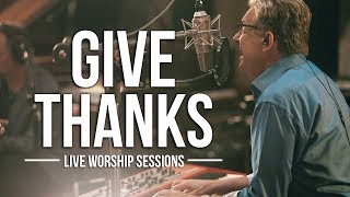 Don Moen  Give Thanks  Live Worship Sessions [upl. by Eirelav428]