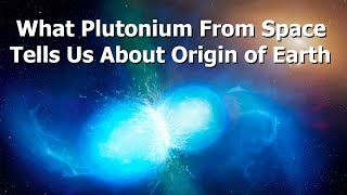 Natural Plutonium Discovered Beneath The Oceans Shows Cataclysmic History [upl. by Levins808]