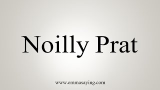 How To Say Noilly Prat [upl. by Analos]