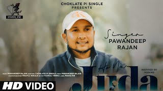 Ho Na Juda Song Pawandeep Rajan  Juda Video Song  Pawandeep Rajan Juda Song  Arunita Kanjilal [upl. by Yanahs632]