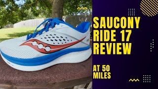 Putting The Saucony Ride 17 To The Test 50 Mile Review [upl. by Aihtenak]