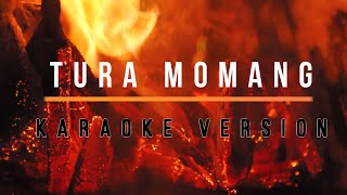 TURA MOMANG  KARAOKE ORIGINAL VERSION  Tiano Papu [upl. by Merari340]