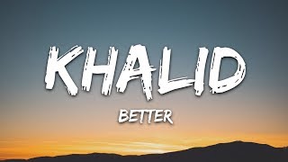 Khalid  Better Lyrics [upl. by Reahard]