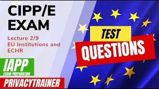 Test Your Knowledge ECHR and the EU Institutions  IAPP CIPPE Exam Practice Questions [upl. by Sapowith234]