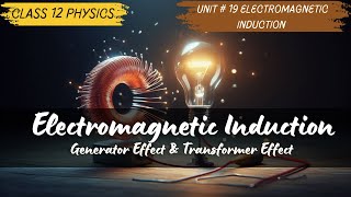 Electromagnetic Induction amp Induced EMF  Class 12  Unit 19 Electromagnetic Induction [upl. by Kentiggerma]