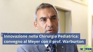 Innovazione nella Chirurgia Pediatrica un convegno al Meyer con il prof Warburton [upl. by Dlorah]