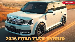 NEW 2025 Ford Flex Hybrid Redesign Unveiled  FIRST LOOK [upl. by Halvaard]