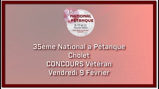 35ème National à Pétanque Cholet  CONCOURS Vétérans  Vendredi 9 Février [upl. by Ainej748]