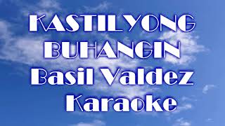 KASTILYONG BUHANGIN BASIL VALDEZ KARAOKE [upl. by Cowan]